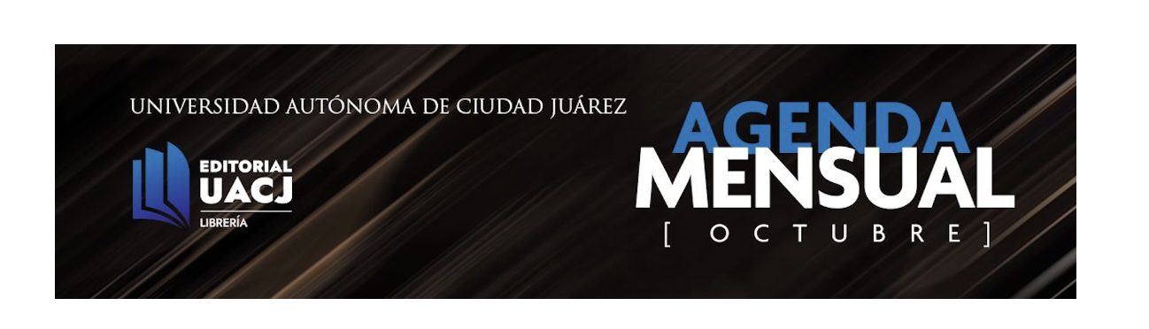 Editorial UACJ anuncia agenda de presentaciones editoriales para octubre